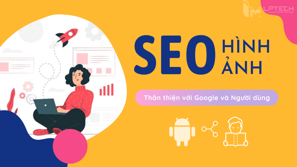 Cách làm SEO Image mới nhất, cập nhật nhất hiện nay